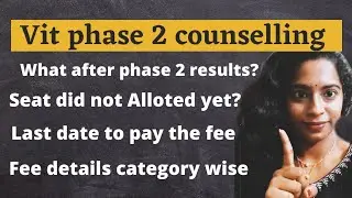 VITEEE phase 2 counselling||Seat allotment||fee structure||what is the next process after phase 2?