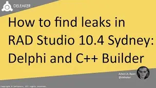 Using Deleaker in RAD Studio 10.4 Sydney to Identify and Fix Memory Leaks