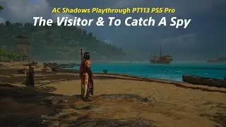 The Visitor & To Catch A Spy | AC Shadows Playthrough PT113 PS5 Pro