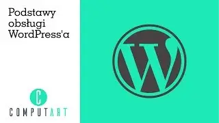 Podstawy obsługi strony na Wordpress'ie