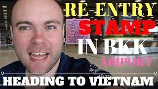 How to get a Re-entry stamp in Bangkok Airport - Travelling to Vietnam! - Vlog 26