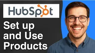 How to setup and use HubSpot products [2025 Easy Guide]