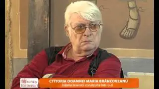 Moștenirea Br&acirc;ncovenească. CTITORIA DOAMNEI MARIA BR&Acirc;NCOVEANU (17 10 2014)