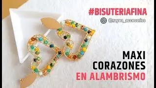 APRENDE A HACER MAXI AROS EN ALAMBRISMO / BISUTERÍA FINA #ZARCILLOS #MAXIAROS CORAZONES CON ALAMBRE