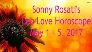 Leo Weekly Love Horoscope ! May 1 - 5, 2017