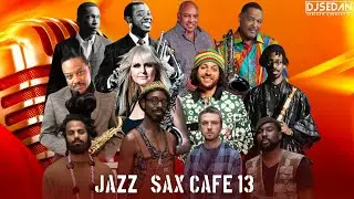 Jazz & Sax Cafe 13 | DJ Sedan & Shabaka Hutchings, Sons of Kemet, Kirk Whalum, Paul Taylor, Kenny G