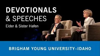 BYU-Idaho Weekly Devotional - Elder Bruce C. and Sister Marie Hafen