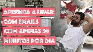 APRENDA A LIDAR COM SEUS EMAILS DE FORMA PRODUTIVA COM APENAS 30 MINUTOS POR DIA 📧👌