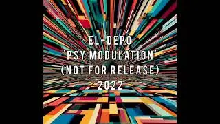 EL-DEPO-Psy modulation(psy trance 2022)