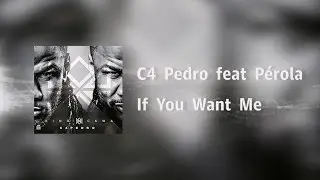 C4 Pedro - If You Want Me feat P&eacute;rola [Video Lyrics]