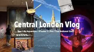 Central London Vlog 2025 | Sea Life Aquarium, iPhone 17 Pro Unboxing & The National Gallery