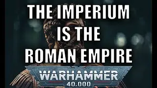 The Imperium Of Man Copies the Roman Empire Part 1. The 5 Good Emperors | Warhammer 40k  Rome