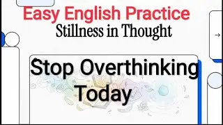 English practice| how to stop overthinking | english for daily practice| Improve your communication 