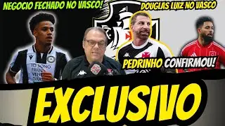 🚨EXCLUSIVO NO VASCO! PEDRINHO CONFIMOU SONDAGEM POR DOUGLAS LUIZNO VASCO! NEGOCIO FECHADO NO VASCO