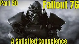 Fallout 76 | A Satisfied Conscience | Lets Play | Part 50