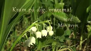 Miriavyn - Kram p&aring; dig, mamma