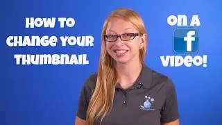 How to Change Your Thumbnail when Uploading a New Facebook Video