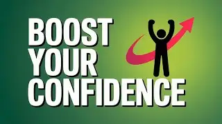 Do This Once and Watch How Your Confidence Soars