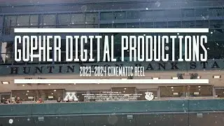 Gopher Digital Productions | 2023-24 Cinematic Reel