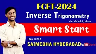 ECET- 2024 || INVERSE TRIGONOMETRIY || SMART START || by MAHESH KYATHAM || SAIMEDHA KOTI - HYD