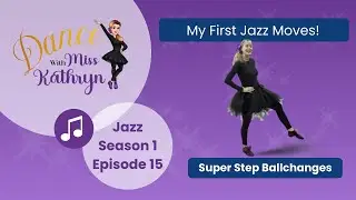 Jazz Episode 15: My First Jazz Moves! Super Step Ballchanges