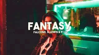 Falcons & B. Lewis -  Fantasy (ft. P-Lo)