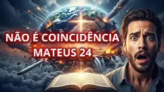 Os Sinais do Fim dos Tempos Est&atilde;o Acontecendo Agora | Mateus 24 Explicado