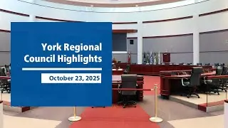 York Regional Council Highlights - October 2025