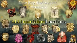 Elden Ring: All New Incantation Locations (Shadow of the Erdtree DLC)