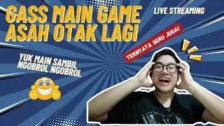 [LIVE] GASS LANJUT LAGI MAIN GAME ASAH OTAK