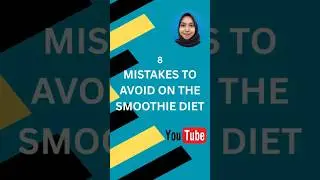 8 MISTAKES TO AVOID ON THE SMOOTHIE DIET