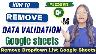 Remove Google Sheets' Data Validation | How to Remove drop-down list in Google Sheets @msexcelwire