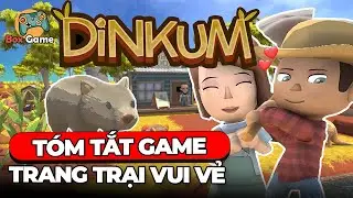 T&oacute;m tắt Game: Dinkum - Trang tại vui vẻ | Box Game