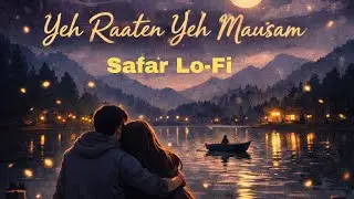 Yeh Raaten Yeh Mausam &ndash; SANAM Lo-Fi ✨ | Relaxing Night Mix