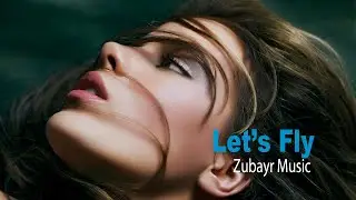 Deep House Mix 2024 - Let's Fly | Mixed By ZUBAYR MUSIC