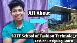 All About KIIT Odisha|| Fashion Designing|| Admission? Fees? Entrance? Hostel? Courses? - in Hindi