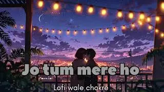 Jo tum mere ho (ai version)|Anuv jain|Lofi wale chokre|