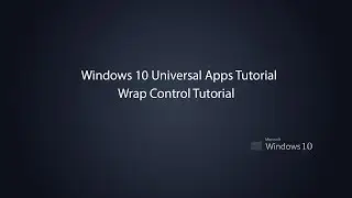 Windows 10 Universal Apps - Wrap Control