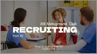 HR Management Tools Recruiting - C&ocirc;ng cụ quản l&yacute; nh&acirc;n sự tuyển dụng - Part 1