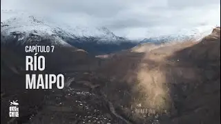 Ríos de Chile Temporada 2 – Capítulo 7: Río Maipo
