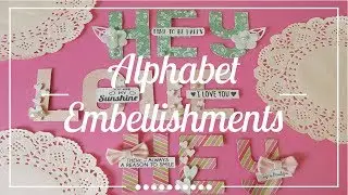 Alphabet Embellishments || watch me craft !
