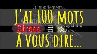 J'ai 100 mots &agrave; vous dire : Le stress