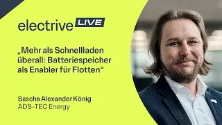 &bdquo;Mehr als Schnellladen &uuml;berall: Batteriespeicher als Enabler f&uuml;r Flotten&ldquo; &ndash; Sascha A. K&ouml;nig, ADS-TEC