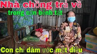 Nhà chồng trả về thân mang bệnh tật con sống với mẹ nghèo lam lũ quanh năm.
