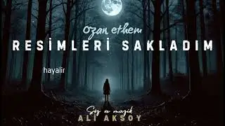 Resimleri Sakladım - Ozan Ethem