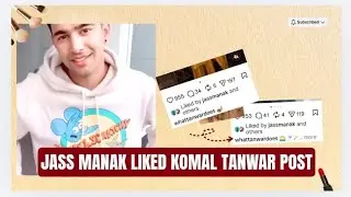 Jass manak liked komal tanwar post? Viral manaka videos 