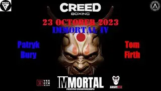 #IMMORTAL : Part IV Patryk Bury vs Tom Firth