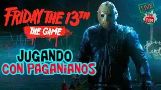 Friday the 13th: The Game | Jugando Con Paganianos | S&aacute;bado Con Suscriptores
