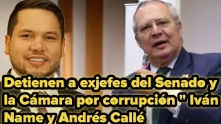 High-Level Corruption: The Arrest of Iv&aacute;n Name and Andr&eacute;s Calle Explained