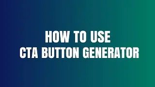 How To Use CTA Button Generator Tool